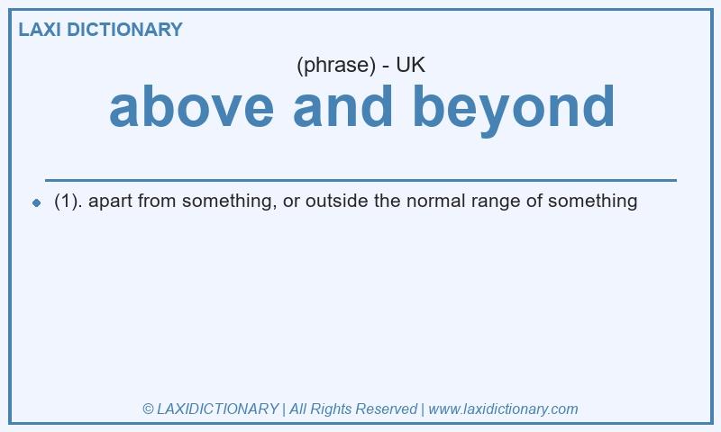 Definition above and beyond in British English