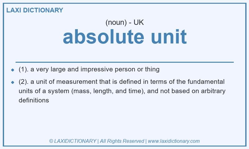 Definition absolute unit in British English