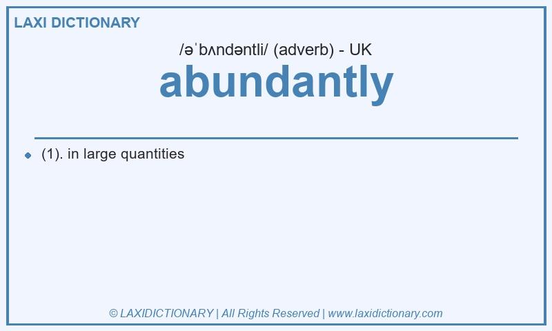 Definition abundantly in British English