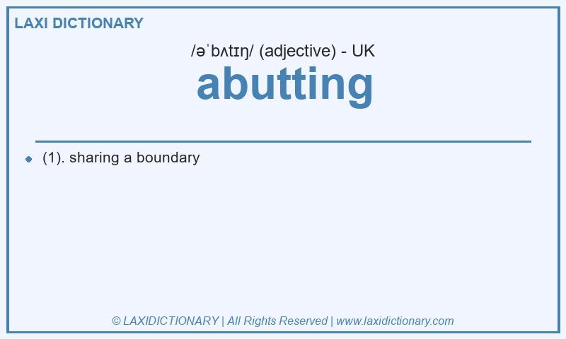 Definition abutting in British English