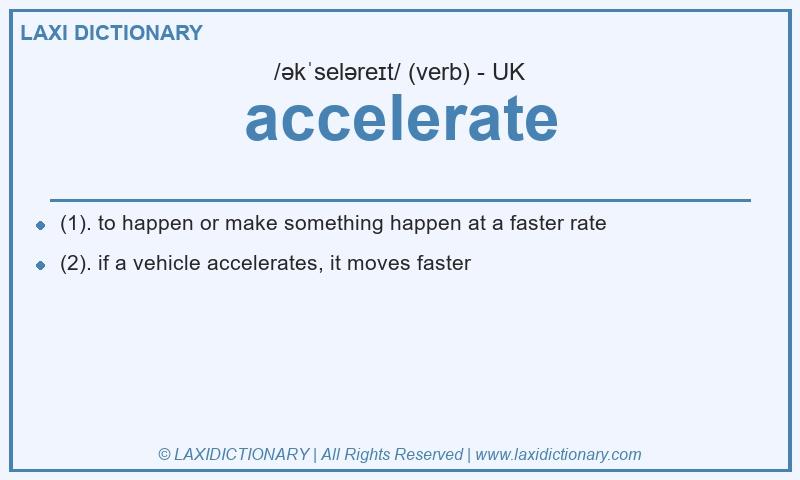 Definition accelerate in British English
