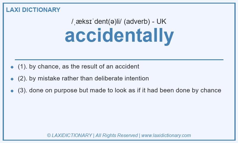 Definition accidentally in British English