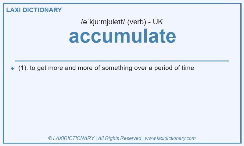 Definition accumulate in British English