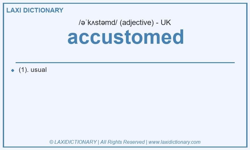 Definition accustomed in British English