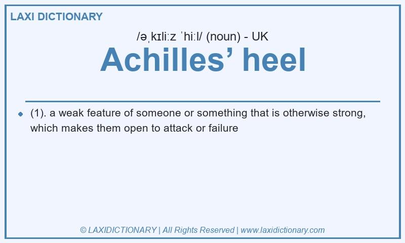 Definition Achilles’ heel in British English