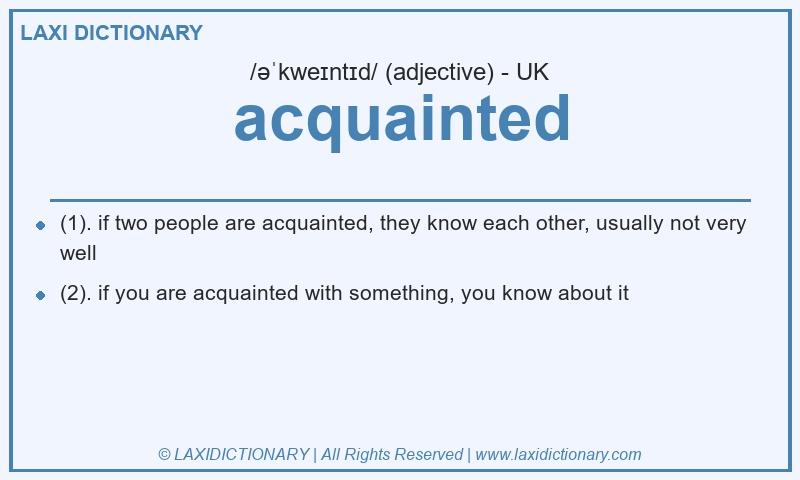 Definition acquainted in British English