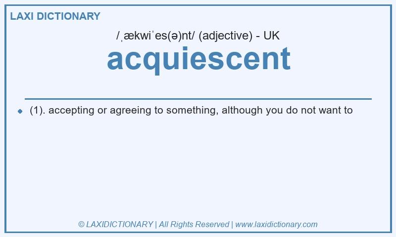 Definition acquiescent in British English