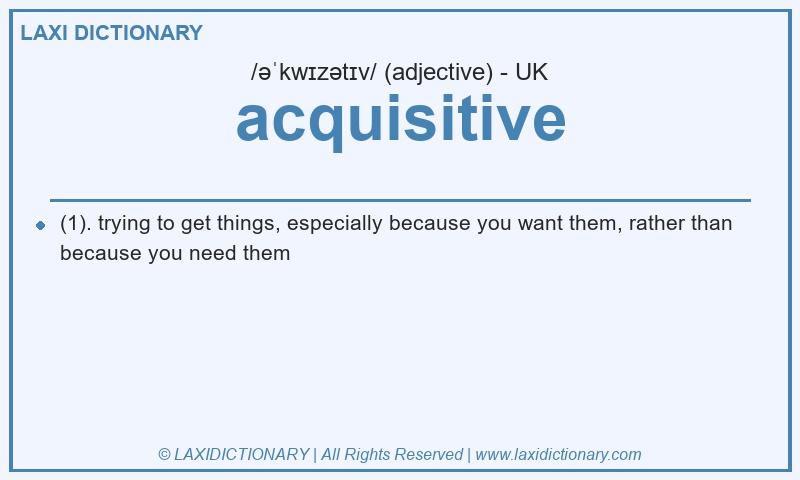 Definition acquisitive in British English