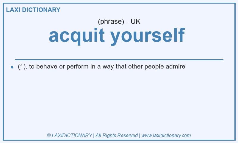 Definition acquit yourself in British English