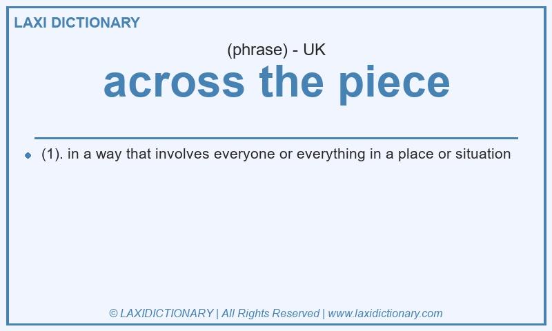 Definition across the piece in British English