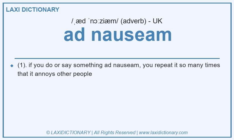 Definition ad nauseam in British English