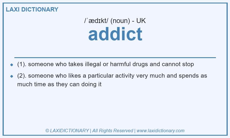 Definition addict in British English