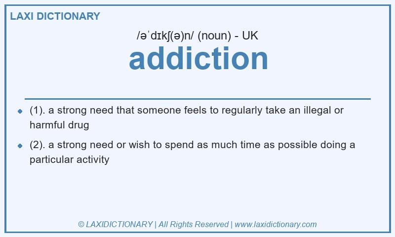 Definition addiction in British English