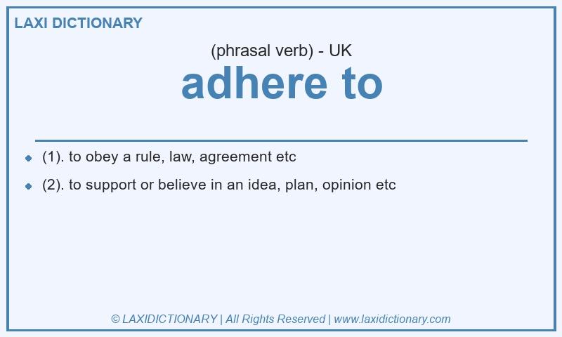 Definition adhere to in British English