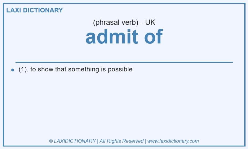 Definition admit of in British English