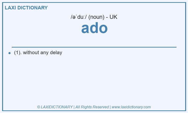 Definition ado in British English