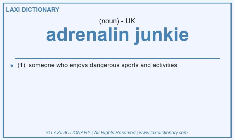 Definition adrenalin junkie in British English