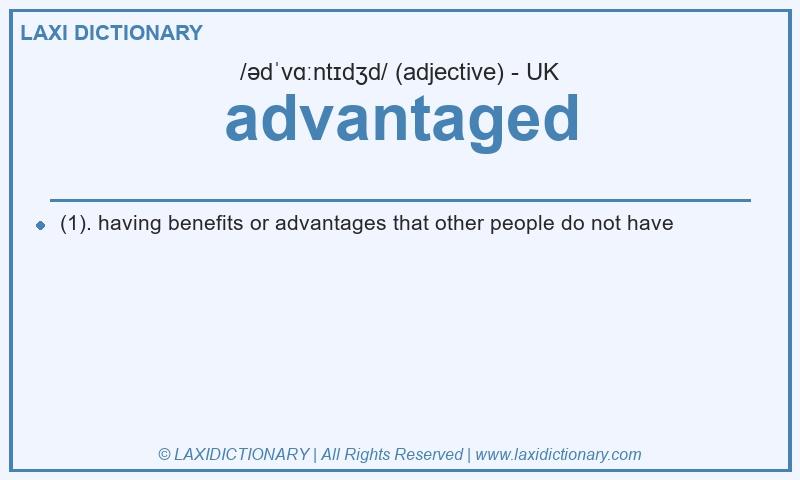 Definition advantaged in British English