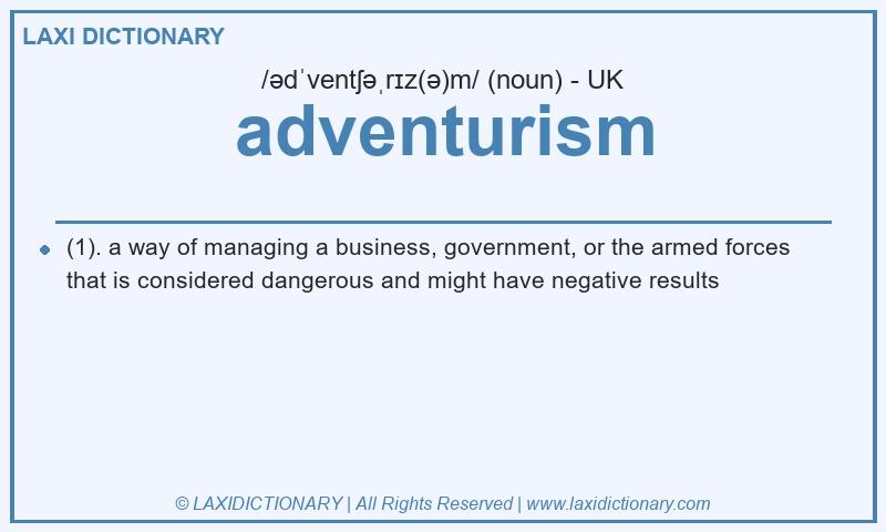 Definition adventurism in British English
