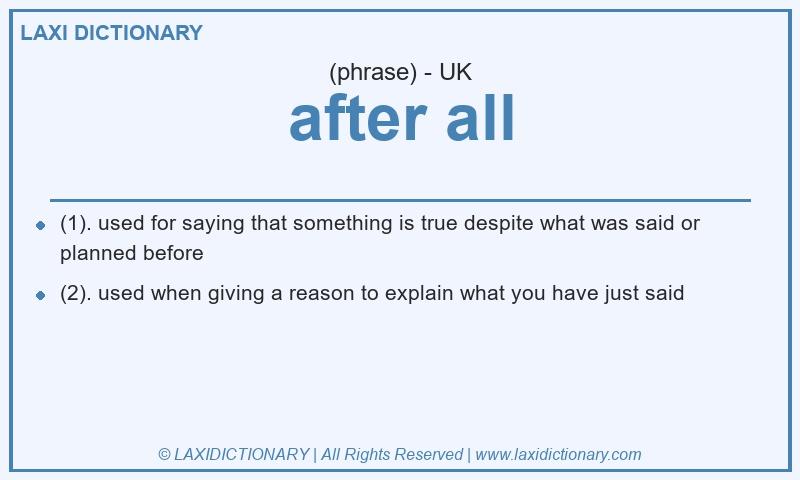 Definition after all in British English