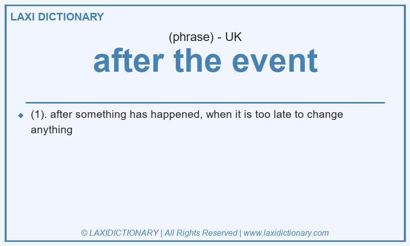 Definition after the event in British English