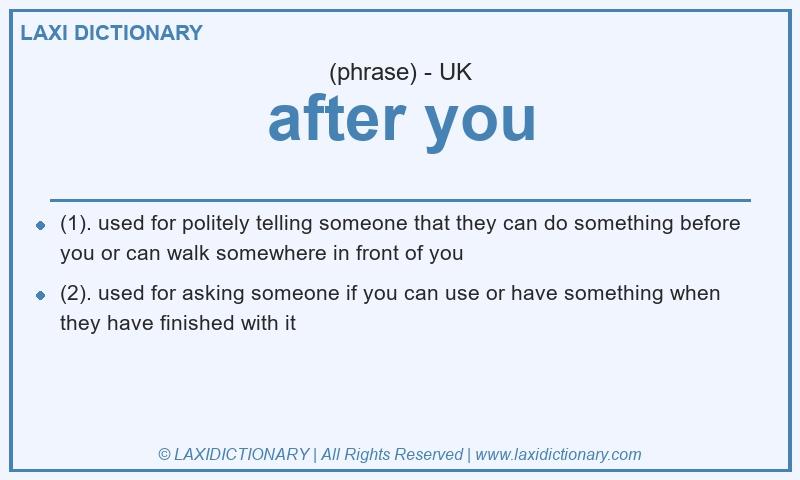 Definition after you in British English