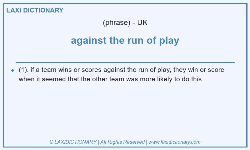 Definition against the run of play in British English