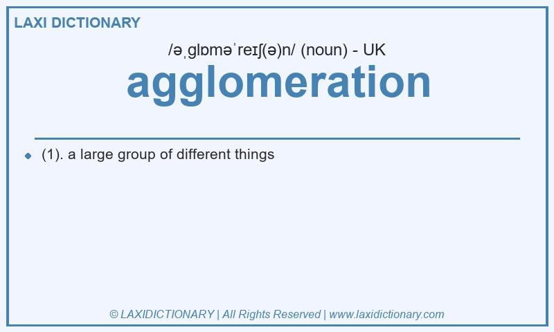 Definition agglomeration in British English