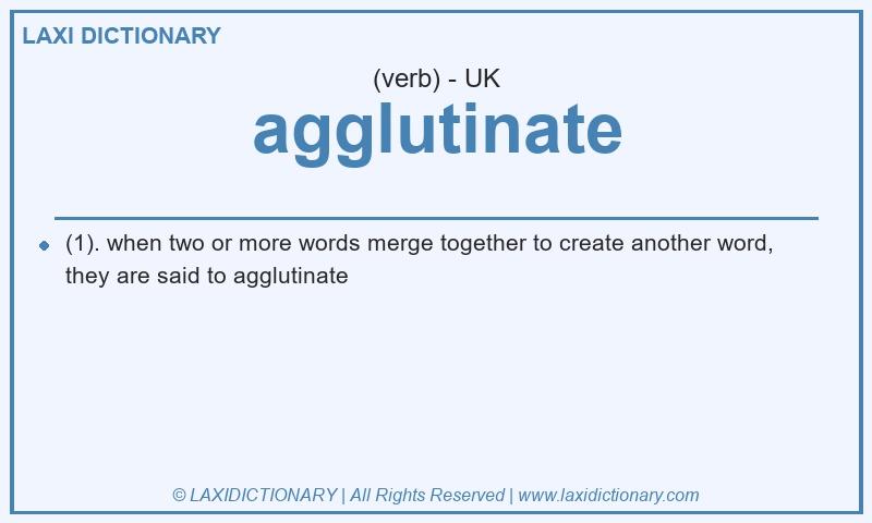 Definition agglutinate in British English