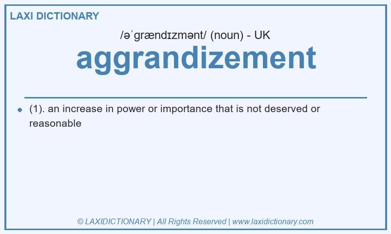 Definition aggrandizement in British English