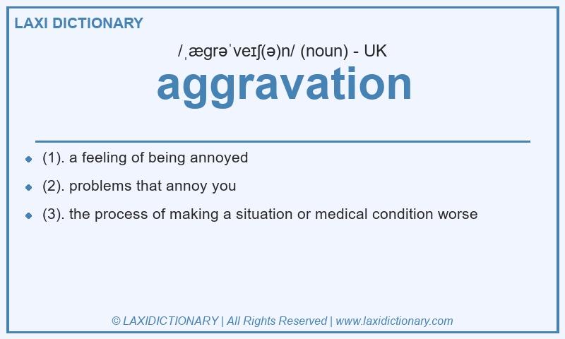 Definition aggravation in British English