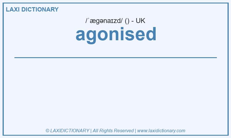 Definition agonised in British English