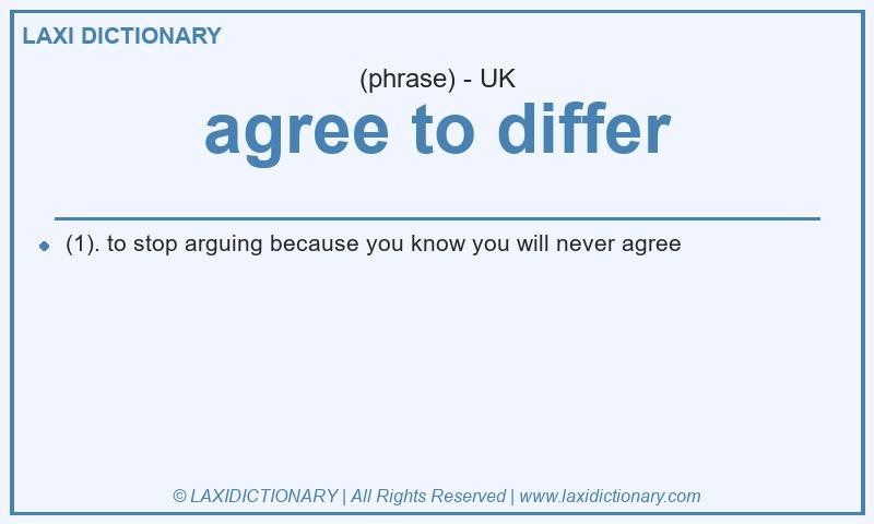 Definition agree to differ in British English