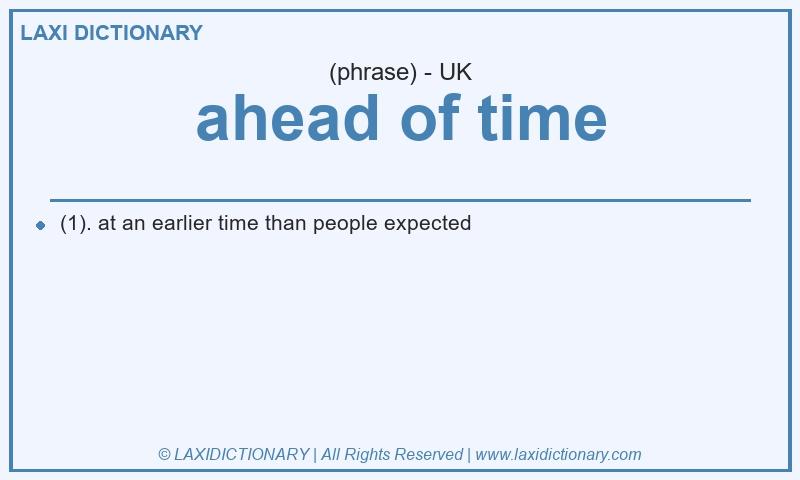 Definition ahead of time in British English
