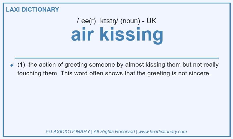 Definition air kissing in British English