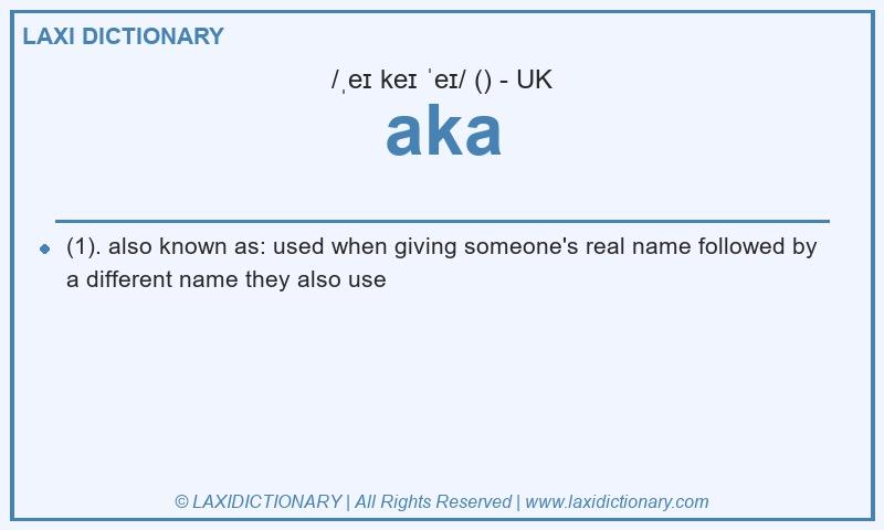 Definition aka in British English