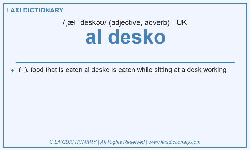 Definition al desko in British English