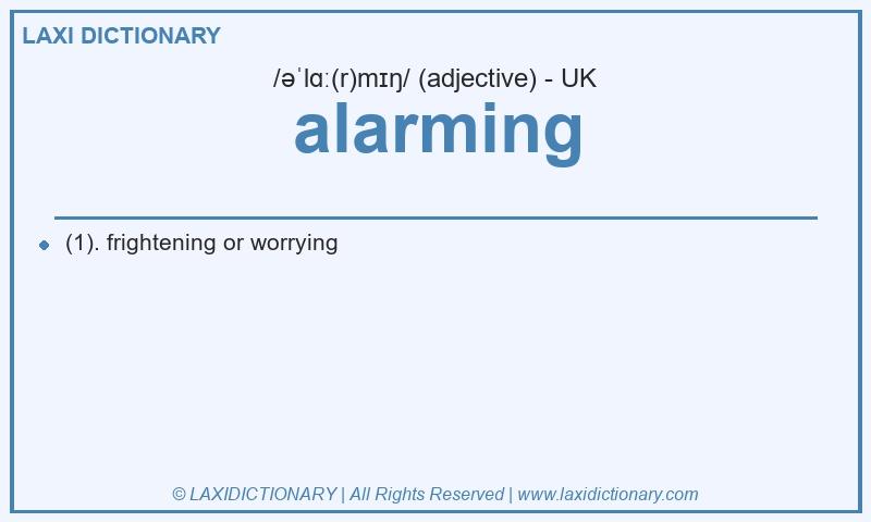 Definition alarming in British English