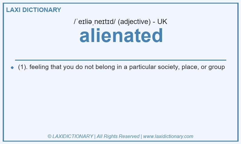 Definition alienated in British English