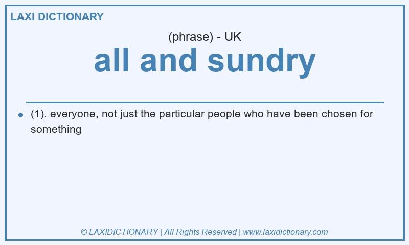 Definition all and sundry in British English