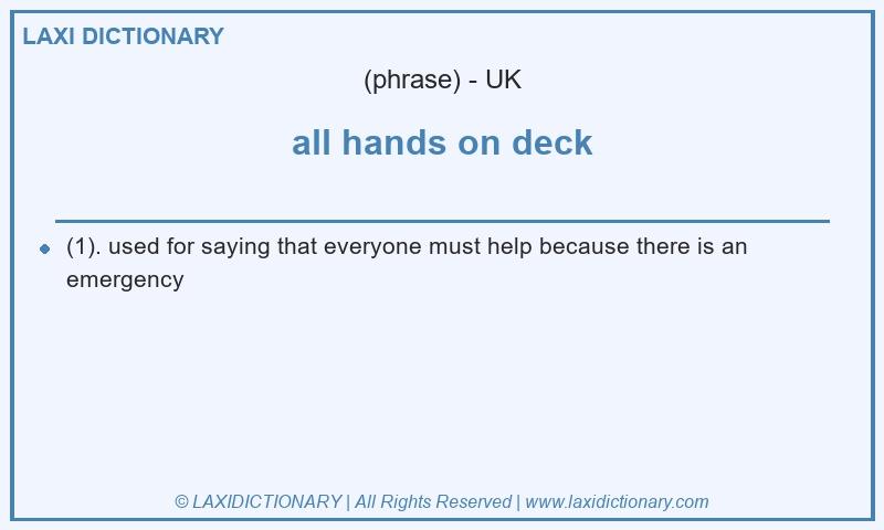 Definition all hands on deck in British English