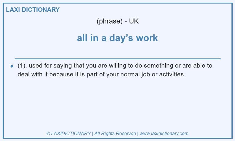 Definition all in a day’s work in British English