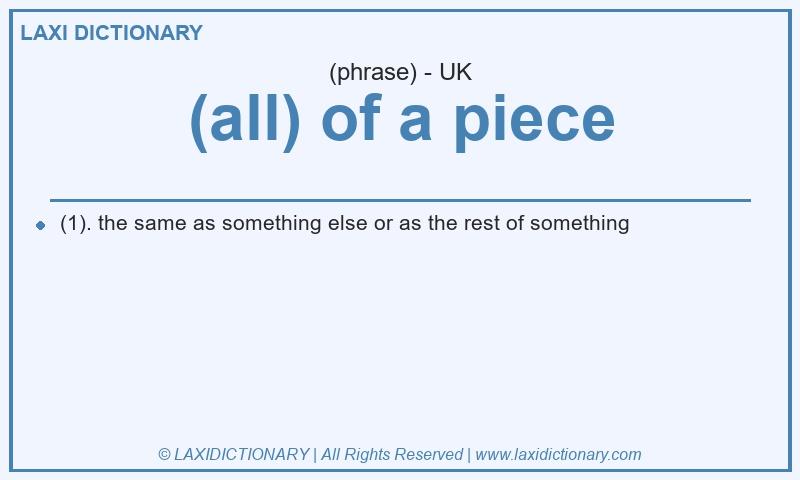 Definition (all) of a piece in British English