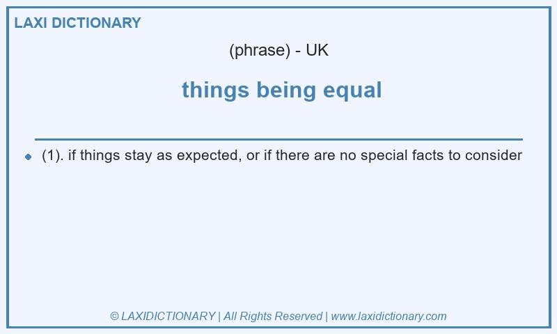 Definition things being equal in British English