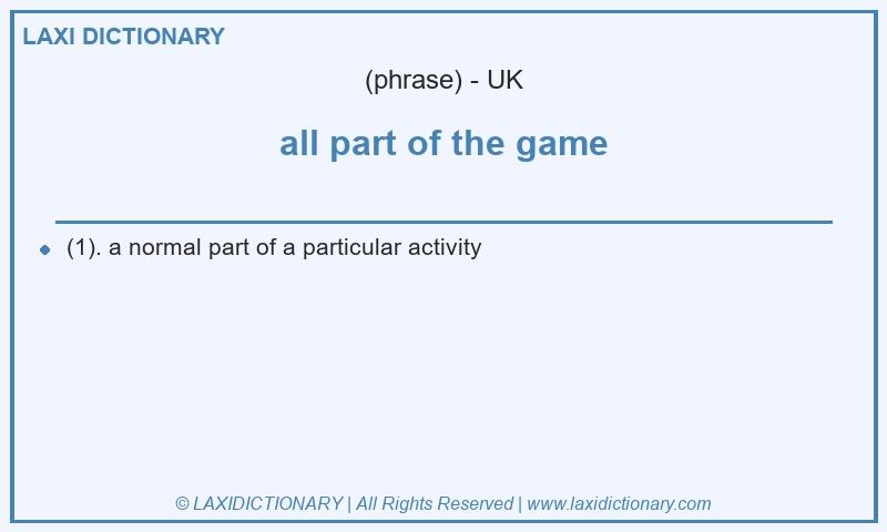 Definition all part of the game in British English