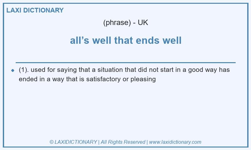 Definition all’s well that ends well in British English