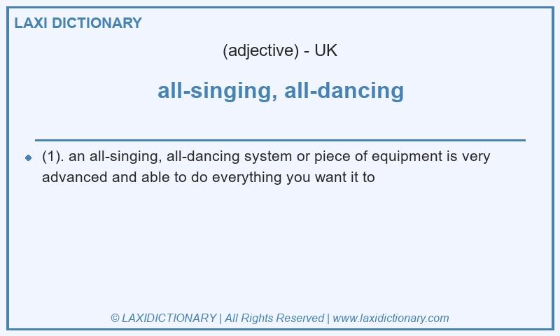 Definition all-singing, all-dancing in British English