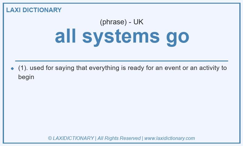 Definition all systems go in British English