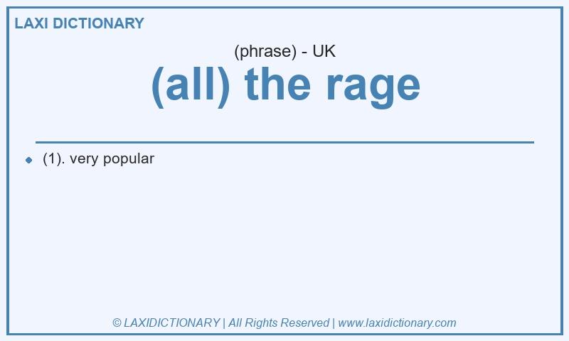 Definition (all) the rage in British English