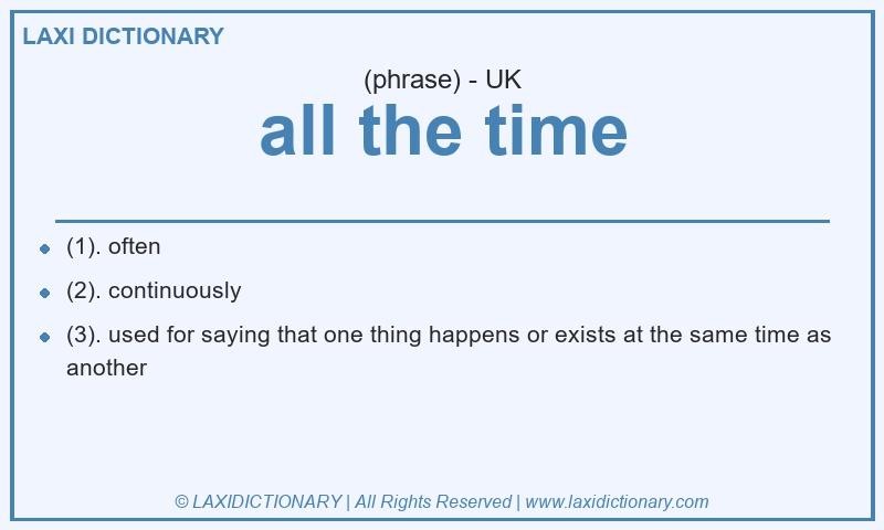 Definition all the time in British English